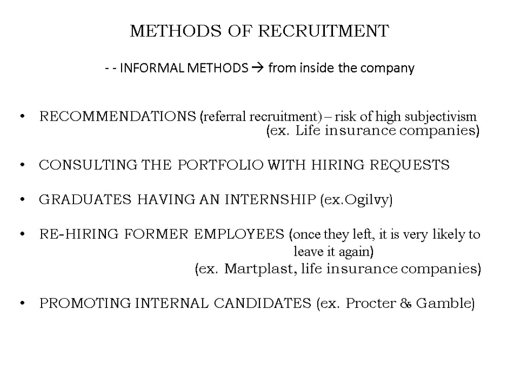 METHODS OF RECRUITMENT - - INFORMAL METHODS  from inside the company RECOMMENDATIONS (referral